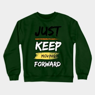 just keep moving forward Crewneck Sweatshirt